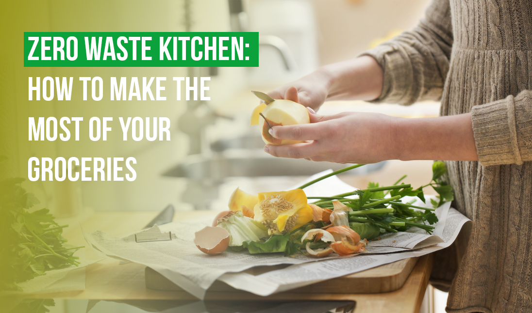 Zero Waste Kitchen: How to Make the Most of Your Groceries